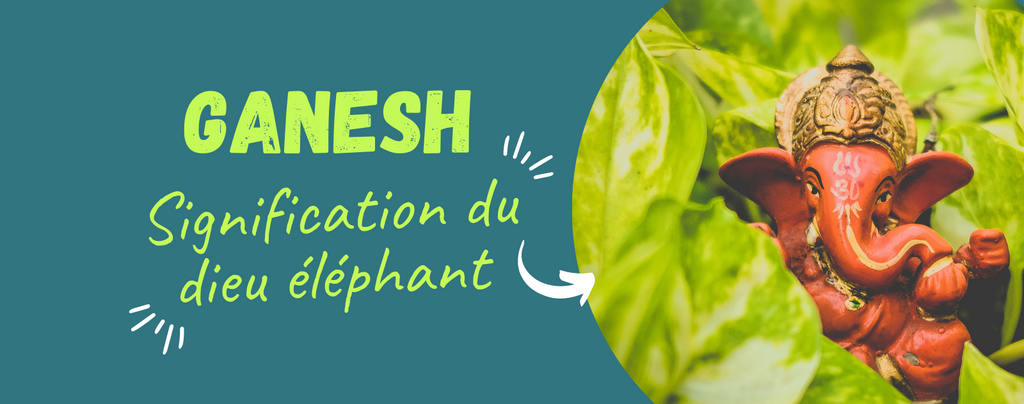 Ganesh : Signification du dieu éléphant