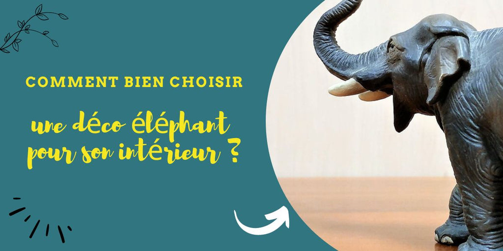 Comment bien choisir une déco éléphant pour son intérieur ?
